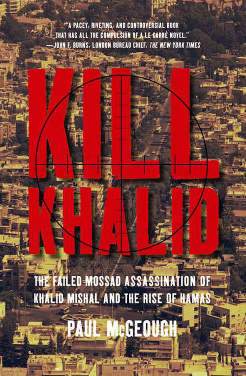 Book cover of Kill Khalid: The Failed Mossad Assassination of Khalid Mishal and the Rise of Hamas