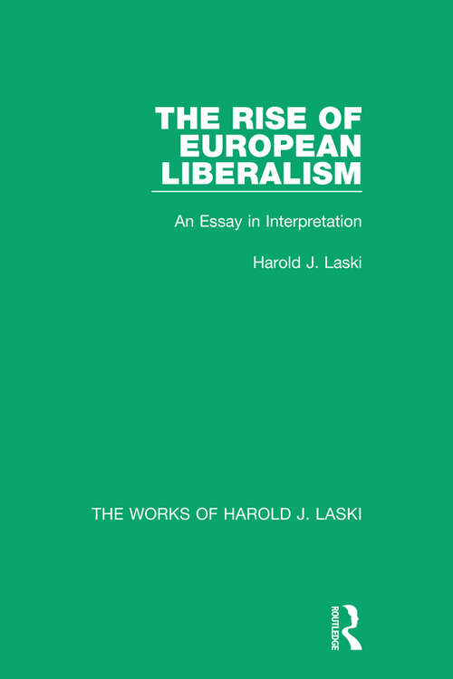 The Rise of European Liberalism: An Essay in Interpretation (The Works of Harold J. Laski)