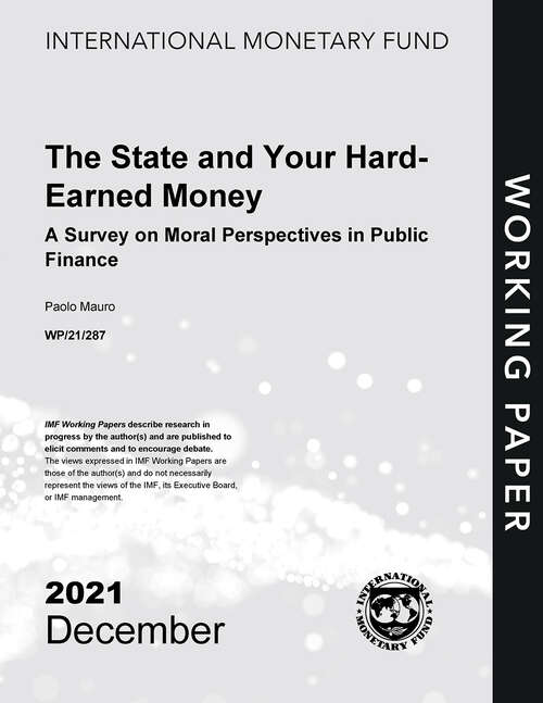 The State and Your Hard-Earned Money: A Survey on Moral Perspectives in Public Finance (Imf Working Papers)