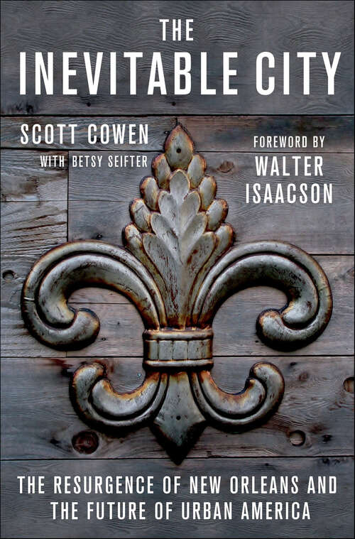 Book cover of The Inevitable City: The Resurgence of New Orleans and the Future of Urban America