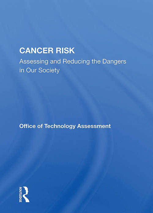 Cancer Risk: Assessing And Reducing The Dangers In Our Society