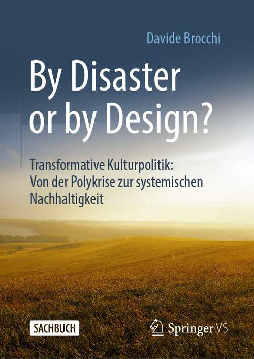 Book cover of By Disaster or by Design?: Transformative Kulturpolitik: Von der Polykrise zur systemischen Nachhaltigkeit (2. Aufl. 2024)