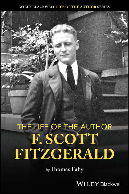 Book cover of The Life of the Author: F. Scott Fitzgerald (The Life of the Author)