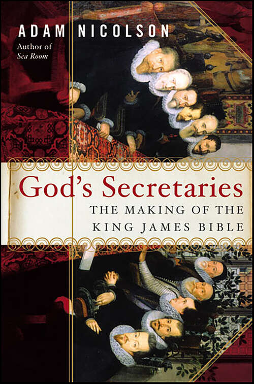 Book cover of God's Secretaries: The Making of the King James Bible