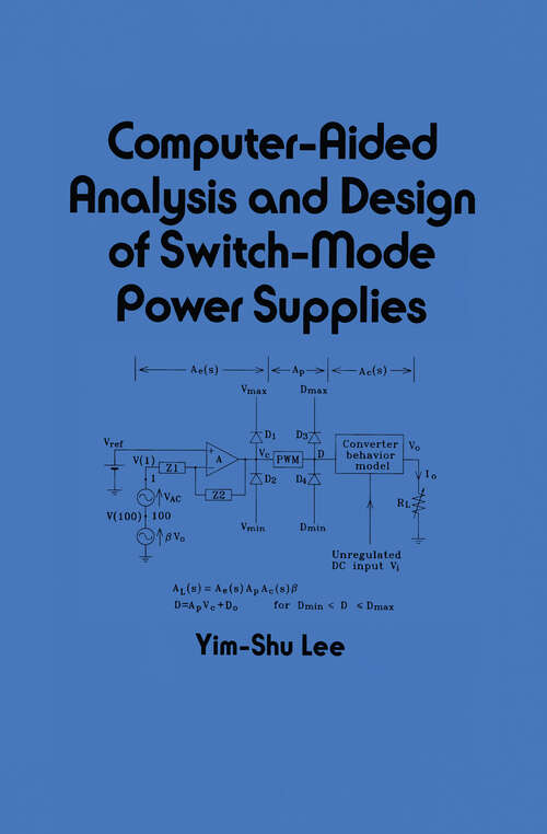 Computer-Aided Analysis and Design of Switch-Mode Power Supplies (Electrical Engineering and Electronics #81)