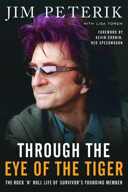 Book cover of Through the Eye of the Tiger: The Rock #n' Roll Life of Survivor's Founding Member