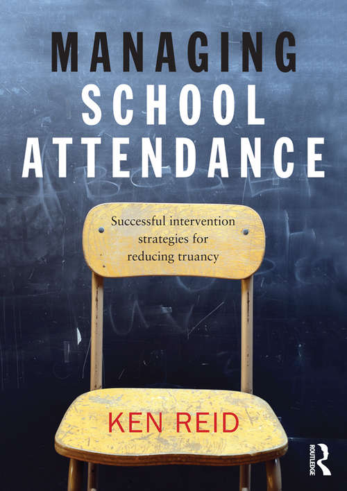 Managing School Attendance: Successful intervention strategies for reducing truancy