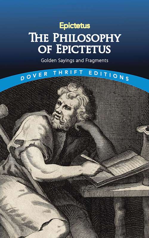Book cover of The Philosophy of Epictetus: Golden Sayings and Fragments