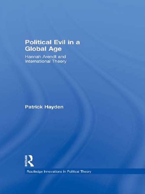 Book cover of Political Evil in a Global Age: Hannah Arendt and International Theory (Routledge Innovations in Political Theory)
