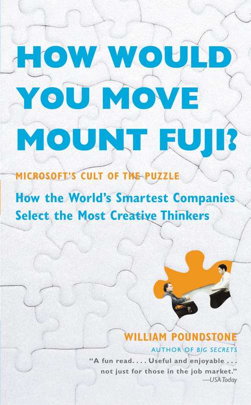 Book cover of How Would You Move Mount Fuji?: Microsoft's Cult of the Puzzle - How the World's Smartest Companies Select the Most Creative Thinkers
