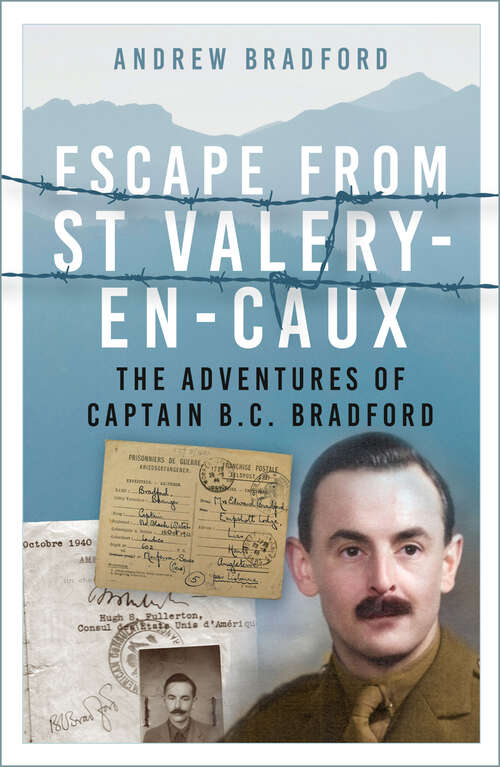 Book cover of Escape from St Valery-en-Caux: The Adventures of Captain B.C. Bradford