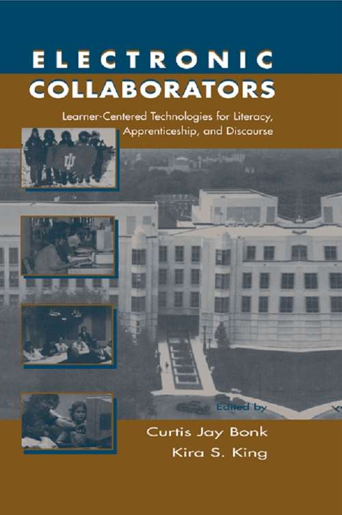 Electronic Collaborators: Learner-centered Technologies for Literacy, Apprenticeship, and Discourse