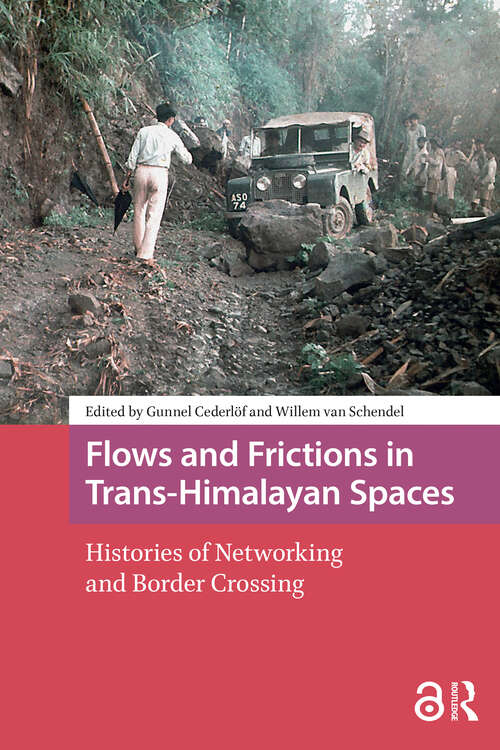 Book cover of Flows and Frictions in Trans-Himalayan Spaces: Histories of Networking and Border Crossing (1) (Asian Borderlands)
