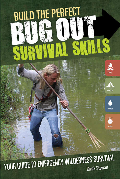 Book cover of Build the Perfect Bug Out Survival Skills: Your Guide to Emergency Wilderness Survival