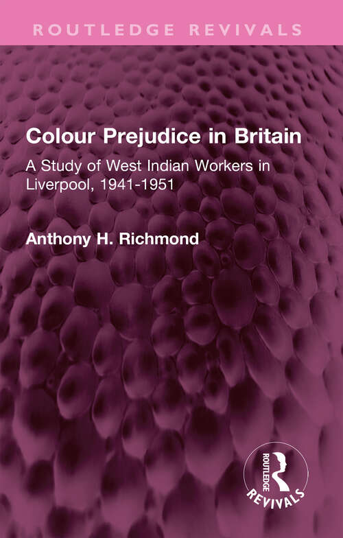 Book cover of Colour Prejudice in Britain: A Study of West Indian Workers in Liverpool, 1941-1951 (Routledge Revivals)