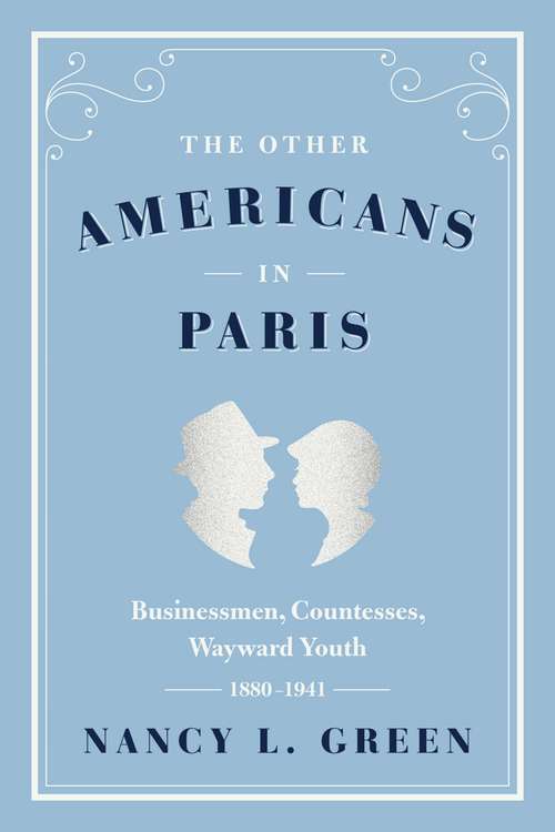 Book cover of The Other Americans in Paris: Businessmen, Countesses, Wayward Youth, 1880-1941