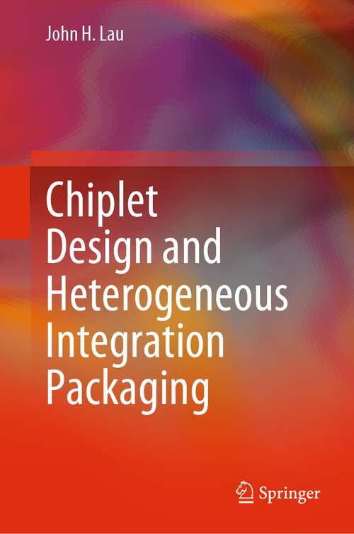 Book cover of Chiplet Design and Heterogeneous Integration Packaging (1st ed. 2023)