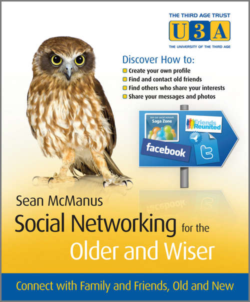 Book cover of Social Networking for the Older and Wiser: Connect with Family and Friends, Old and New (The\third Age Trust (u3a)/older And Wiser Ser.)