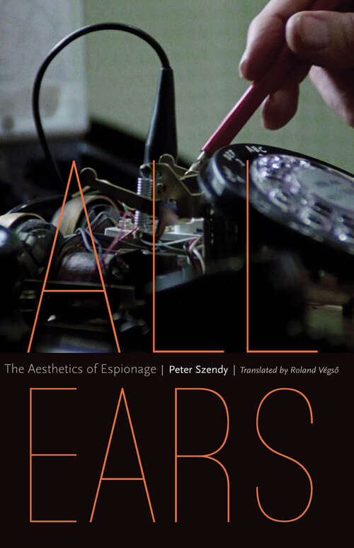 Book cover of All Ears: The Aesthetics of Espionage