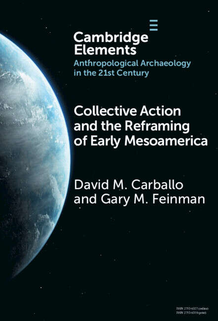 Book cover of Collective Action and the Reframing of Early Mesoamerica (Elements in Anthropological Archaeology in the 21st Century)
