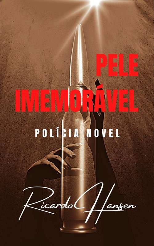 Book cover of Pele Imemorável: Uma história policial com muito suspense, intriga e um final surpreendente.
