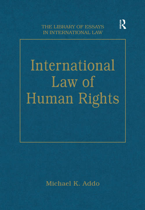 International Law of Human Rights: The Compatibility Approach In The Practice Of International Human Rights Institutions (The\library Of Essays In International Law Ser.)