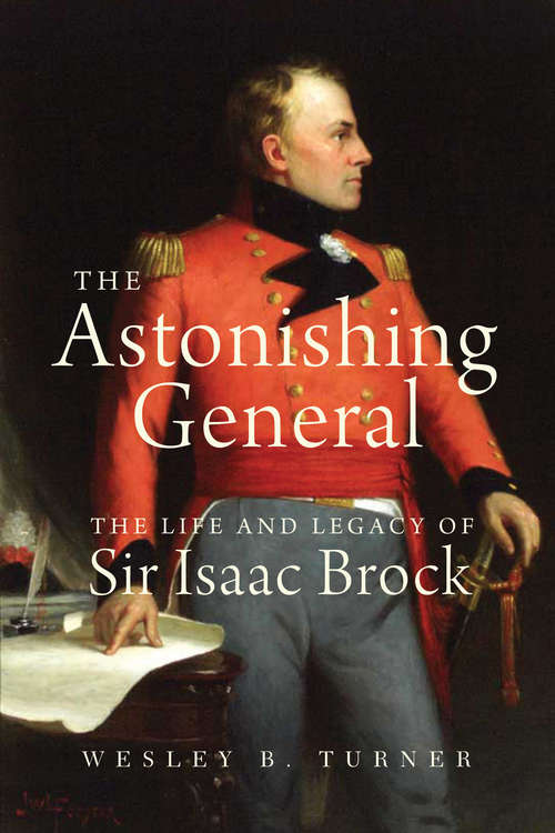 Book cover of The Astonishing General: The Life and Legacy of Sir Isaac Brock