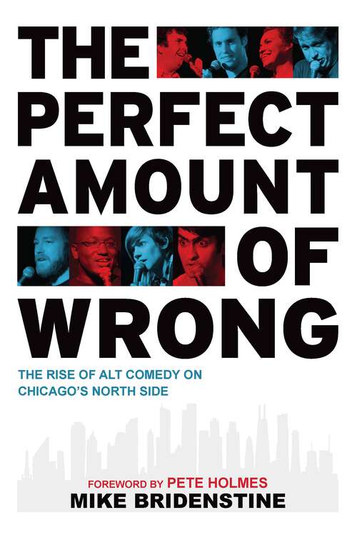 Book cover of The Perfect Amount of Wrong: The Rise of Alt Comedy on Chicago's North Side (The History Press)