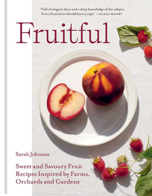 Book cover of Fruitful: Sweet and Savoury Fruit Recipes Inspired by Farms, Orchards and Gardens