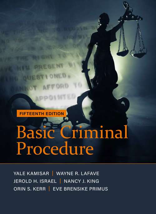 Basic Criminal Procedure: Cases, Comments And Questions (American Casebook Series)