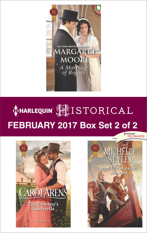 Harlequin Historical February 2017 - Box Set 2 of 2: A Marriage of Rogues\The Cowboy's Cinderella\Sold to the Viking Warrior