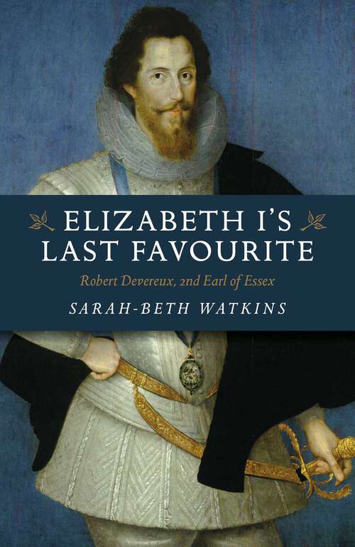 Book cover of Elizabeth I's Last Favourite: Robert Devereux, 2nd Earl of Essex