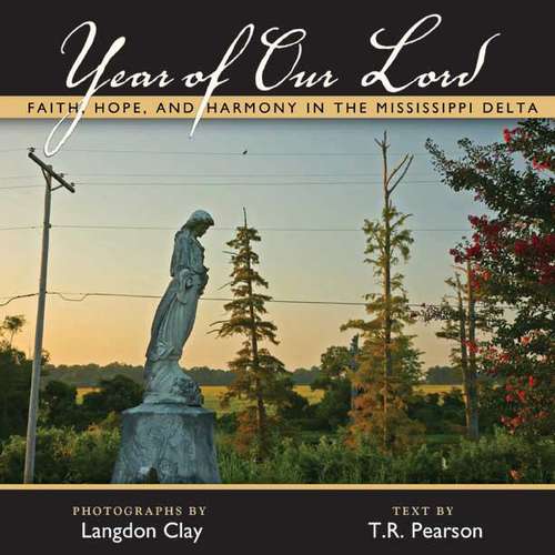 Book cover of Year of Our Lord: Faith, Hope, and Harmony in the Mississippi Delta