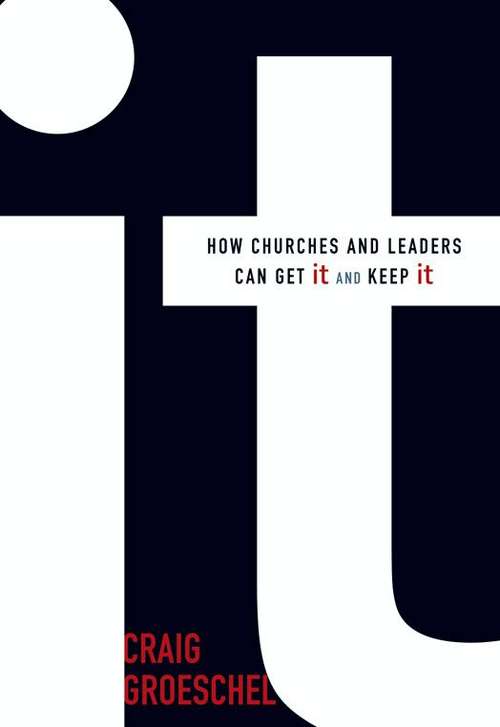 It: How Churches and Leaders Can Get It and Keep It