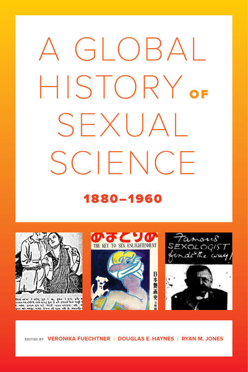 Book cover of A Global History of Sexual Science, 1880–1960 (California World History Library #26)