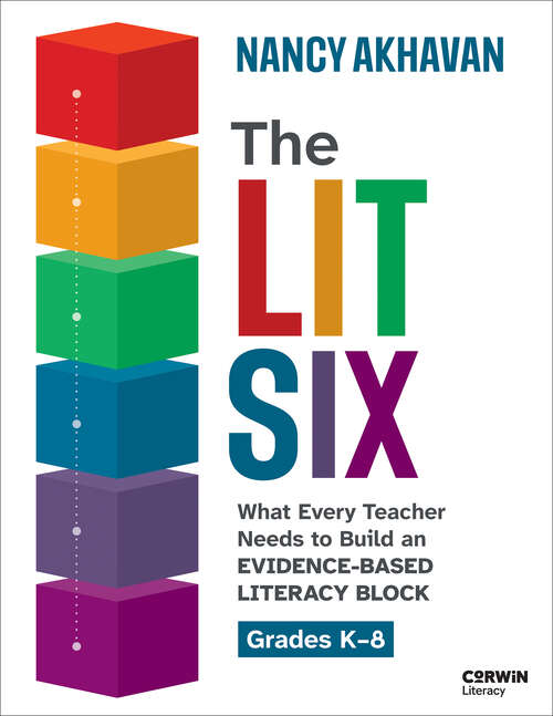 Book cover of The Lit Six: What Every Teacher Needs to Build an Evidence-Based Literacy Block (1) (Corwin Literacy)