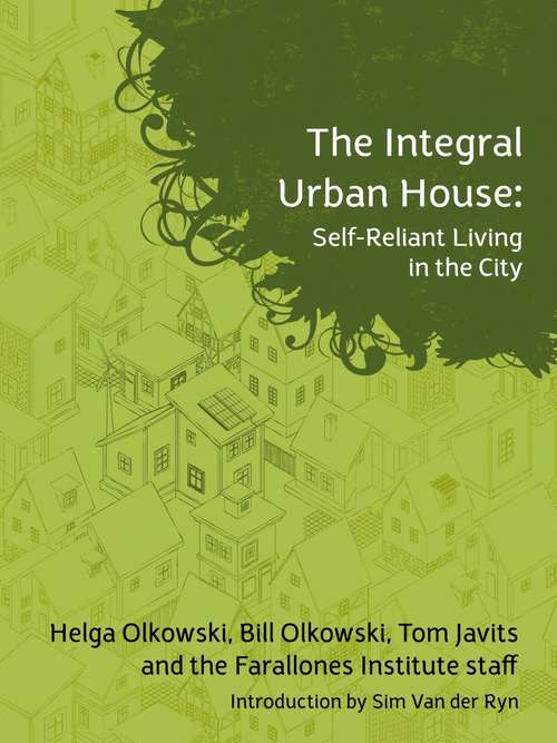 The Integral Urban House: Self-Reliant Living in the City