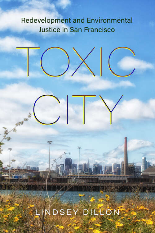 Book cover of Toxic City: Redevelopment and Environmental Justice in San Francisco