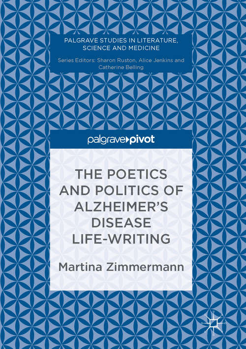 Book cover of The Poetics and Politics of Alzheimer’s Disease Life-Writing