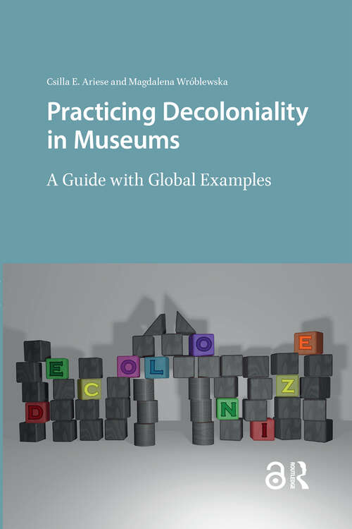 Book cover of Practicing Decoloniality in Museums: A Guide with Global Examples (1)
