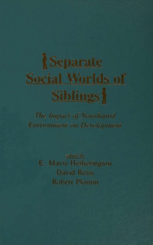 Separate Social Worlds of Siblings: The Impact of Nonshared Environment on Development
