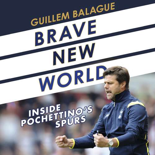 Book cover of Brave New World: Inside Pochettino's Spurs
