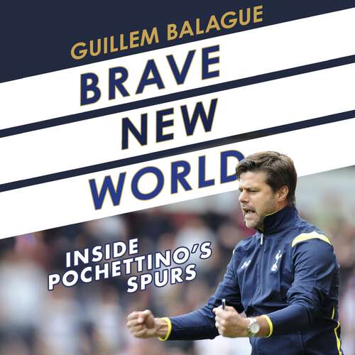 Book cover of Brave New World: Inside Pochettino's Spurs