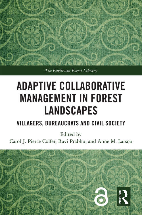 Adaptive Collaborative Management in Forest Landscapes: Villagers, Bureaucrats and Civil Society (The Earthscan Forest Library)