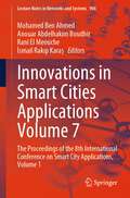 Innovations in Smart Cities Applications Volume 7: The Proceedings of the 8th International Conference on Smart City Applications, Volume 1 (Lecture Notes in Networks and Systems #906)
