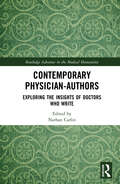 Contemporary Physician-Authors: Exploring the Insights of Doctors Who Write (Routledge Advances in the Medical Humanities)