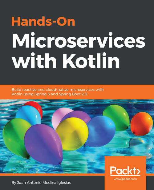 Book cover of Hands-On Microservices with  Kotlin: Build reactive and cloud-native microservices with Kotlin using Spring 5 and Spring Boot 2.0