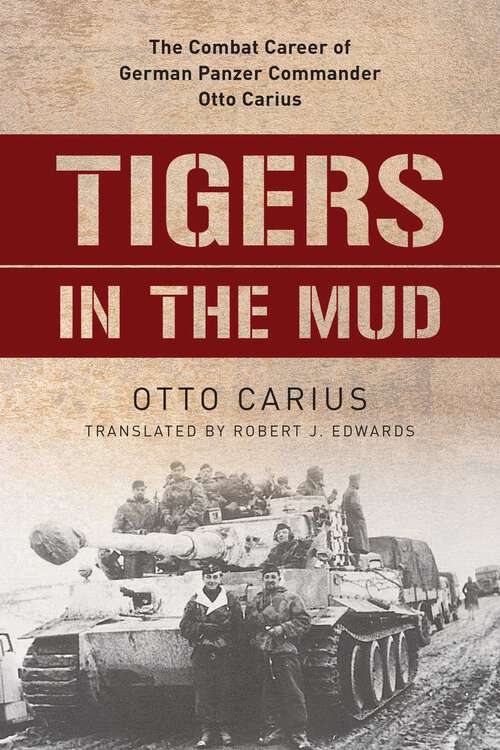 Book cover of Tigers in the Mud: The Combat Career of German Panzer Commander Otto Carius