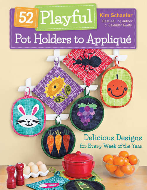 Book cover of 52 Playful Pot Holders to Applique: Delicious Designs for Every Week of the Year