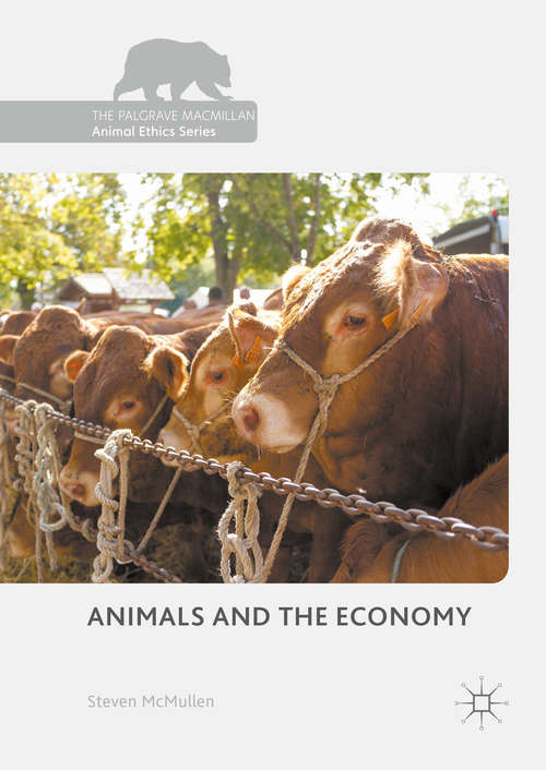 Book cover of Animals and the Economy (The Palgrave Macmillan Animal Ethics Series)